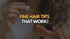 Close-up of a woman applying oil to her hair with a dropper, overlaid with bold text that says: “Fine Hair Tips That Work!”